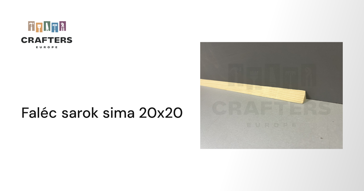 Faléc sarok sima 20x20 | Crafters Europe